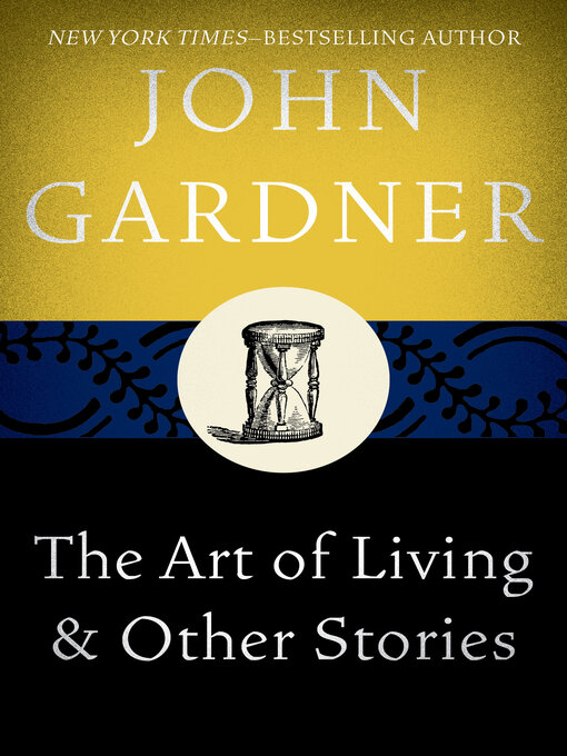 Title details for The Art of Living by John Gardner - Available